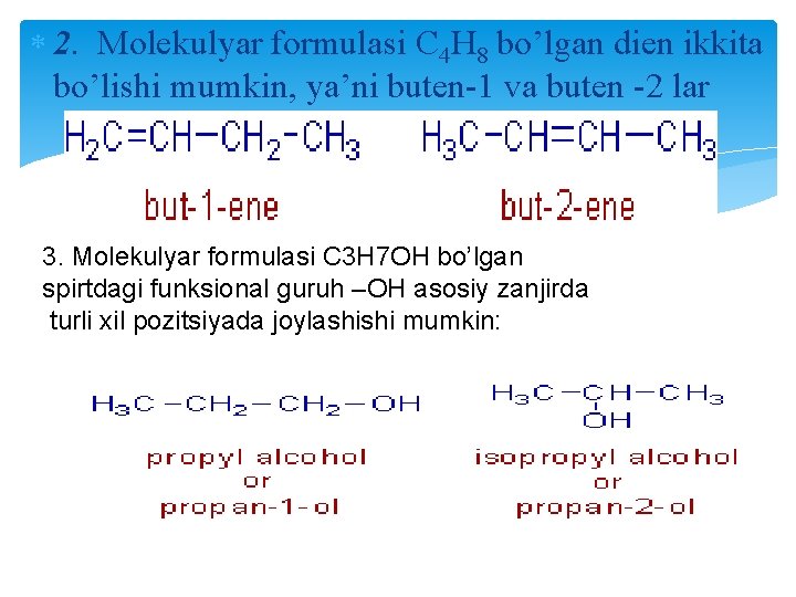  2. Molekulyar formulasi C 4 H 8 bo’lgan dien ikkita bo’lishi mumkin, ya’ni
