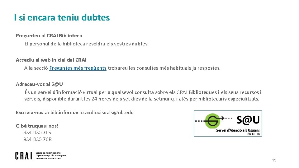 I si encara teniu dubtes Pregunteu al CRAI Biblioteca El personal de la biblioteca