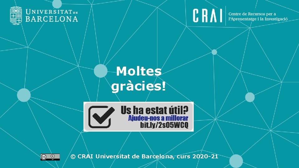 Moltes gràcies! © CRAI Universitat de Barcelona, curs 2020 -21 