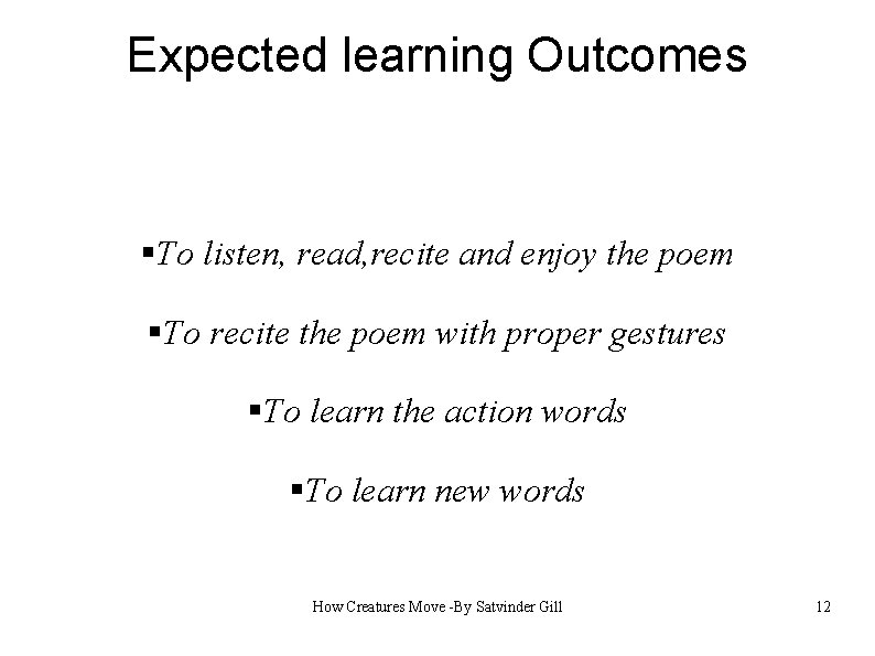 Expected learning Outcomes §To listen, read, recite and enjoy the poem §To recite the