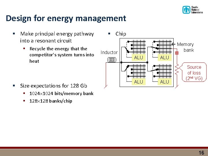 Design for energy management § Make principal energy pathway into a resonant circuit §