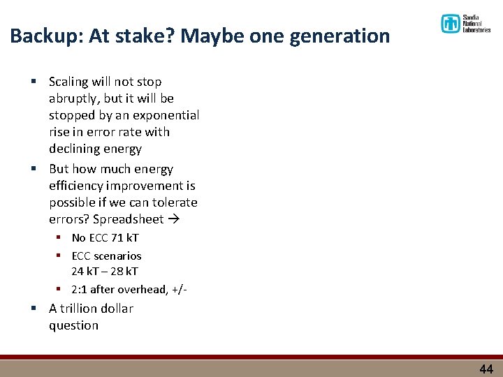 Backup: At stake? Maybe one generation § Scaling will not stop abruptly, but it