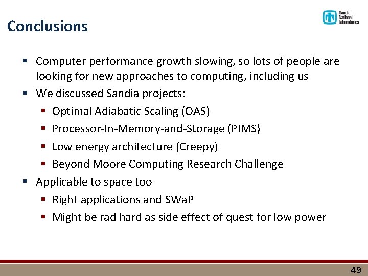 Conclusions § Computer performance growth slowing, so lots of people are looking for new