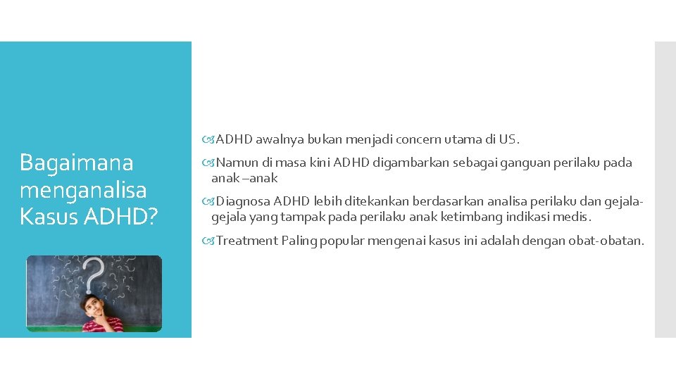 Bagaimana menganalisa Kasus ADHD? ADHD awalnya bukan menjadi concern utama di US. Namun di