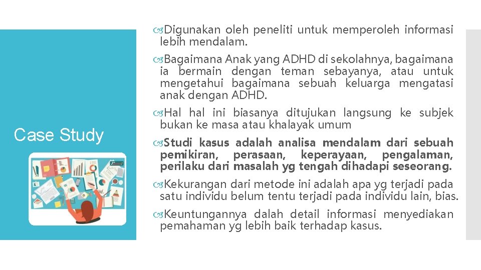  Digunakan oleh peneliti untuk memperoleh informasi lebih mendalam. Bagaimana Anak yang ADHD di