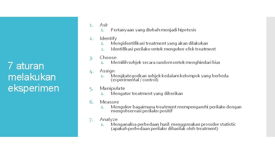 7 aturan melakukan eksperimen 1. Ask 2. Identify 3. Choose 4. Assign 5. Manipulate