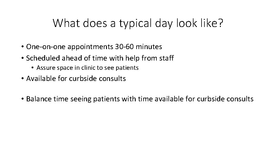 What does a typical day look like? • One-on-one appointments 30 -60 minutes •