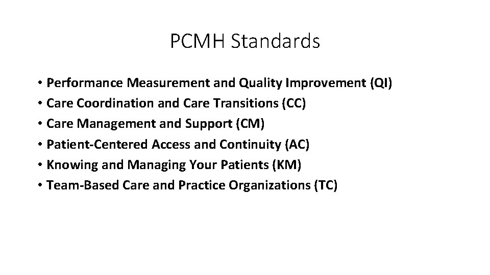PCMH Standards • Performance Measurement and Quality Improvement (QI) • Care Coordination and Care