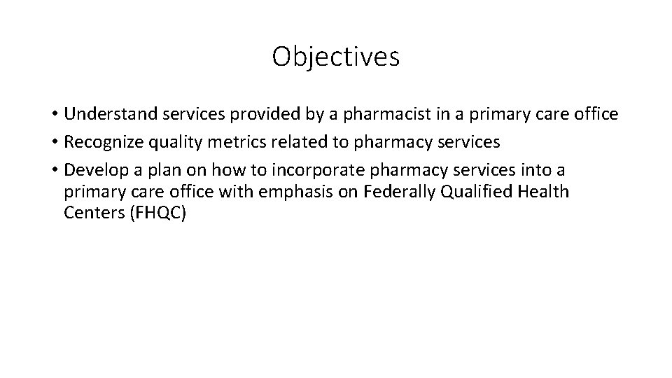 Objectives • Understand services provided by a pharmacist in a primary care office •