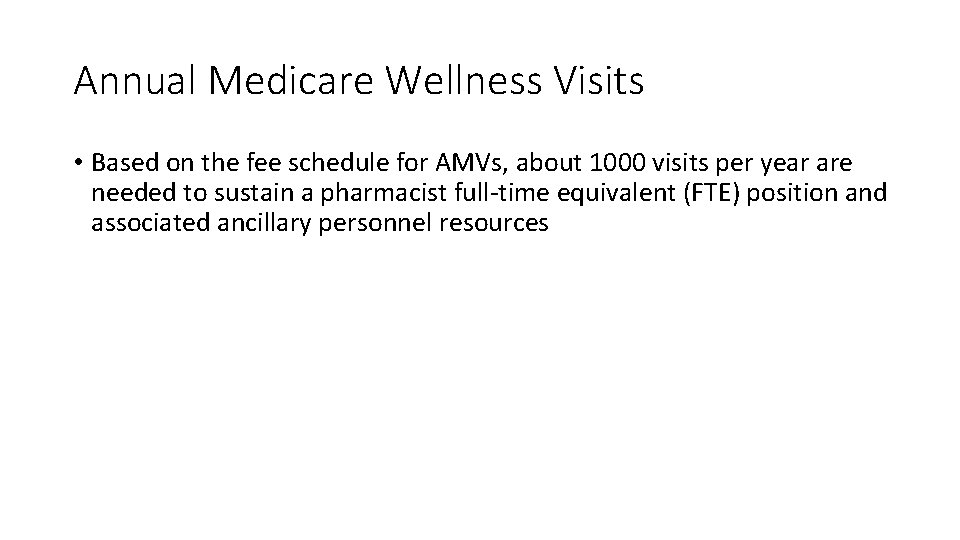 Annual Medicare Wellness Visits • Based on the fee schedule for AMVs, about 1000