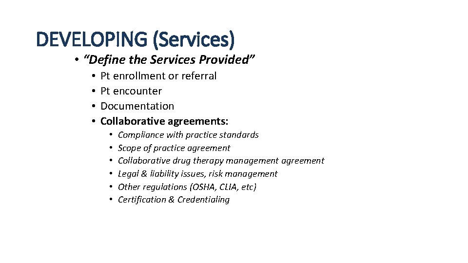 DEVELOPING (Services) • “Define the Services Provided” • • Pt enrollment or referral Pt