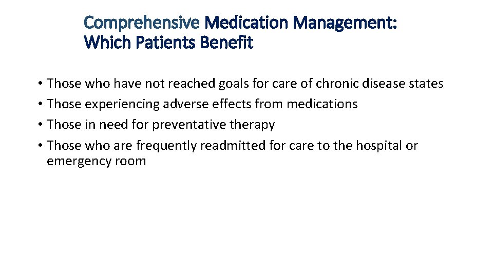 Comprehensive Medication Management: Which Patients Benefit • Those who have not reached goals for