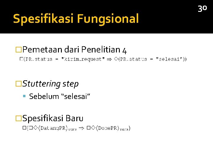 Spesifikasi Fungsional �Pemetaan dari Penelitian 4 �Stuttering step Sebelum “selesai” �Spesifikasi Baru 30 