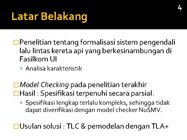 Latar Belakang �Penelitian tentang formalisasi sistem pengendali lalu lintas kereta api yang berkesinambungan di