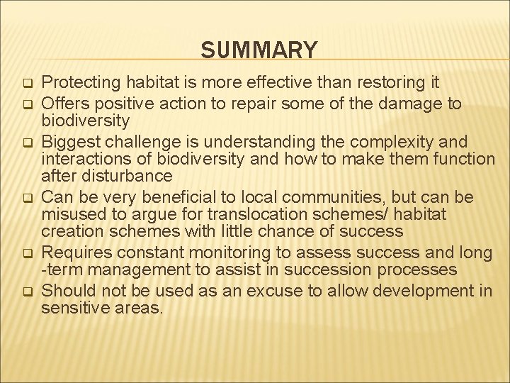 SUMMARY q q q Protecting habitat is more effective than restoring it Offers positive