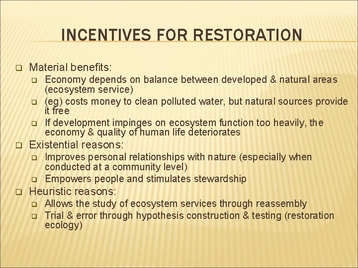 INCENTIVES FOR RESTORATION q Material benefits: q q Existential reasons: q q q Economy