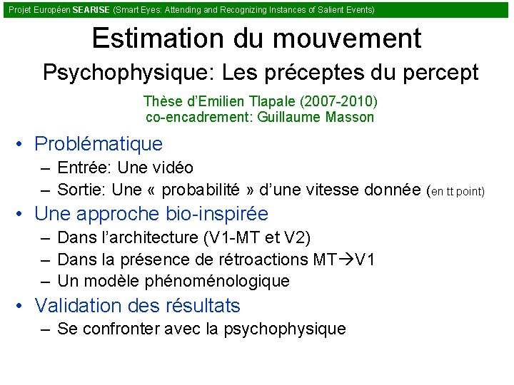 Projet Européen SEARISE (Smart Eyes: Attending and Recognizing Instances of Salient Events) Estimation du