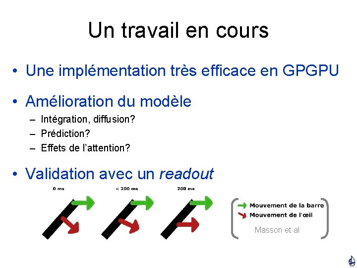 Un travail en cours • Une implémentation très efficace en GPGPU • Amélioration du