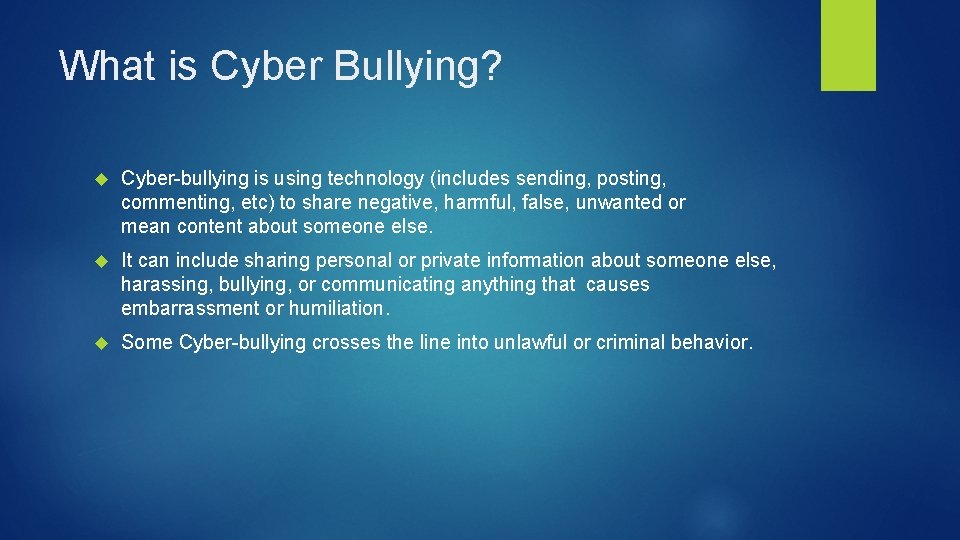 What is Cyber Bullying? Cyber-bullying is using technology (includes sending, posting, commenting, etc) to