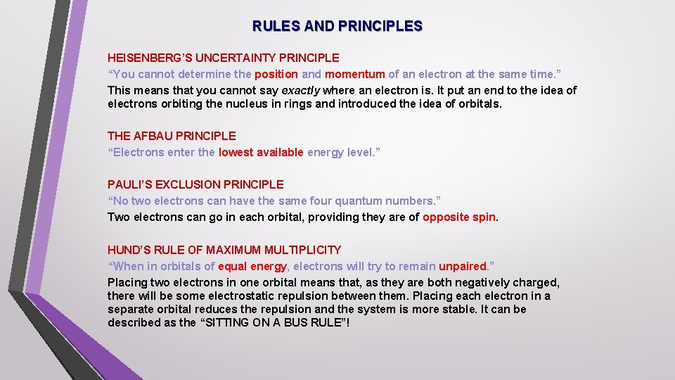 RULES AND PRINCIPLES HEISENBERG’S UNCERTAINTY PRINCIPLE “You cannot determine the position and momentum of