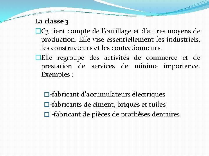 La classe 3 �C 3 tient compte de l’outillage et d’autres moyens de production.