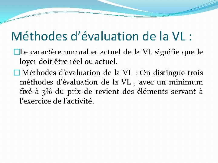 Méthodes d’évaluation de la VL : �Le caractère normal et actuel de la VL