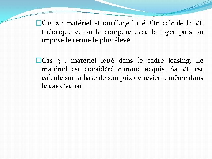 �Cas 2 : matériel et outillage loué. On calcule la VL théorique et on