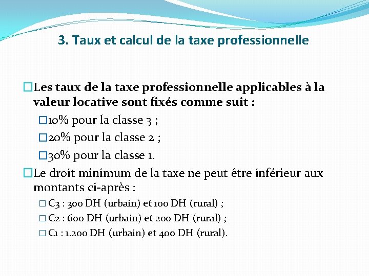 3. Taux et calcul de la taxe professionnelle �Les taux de la taxe professionnelle