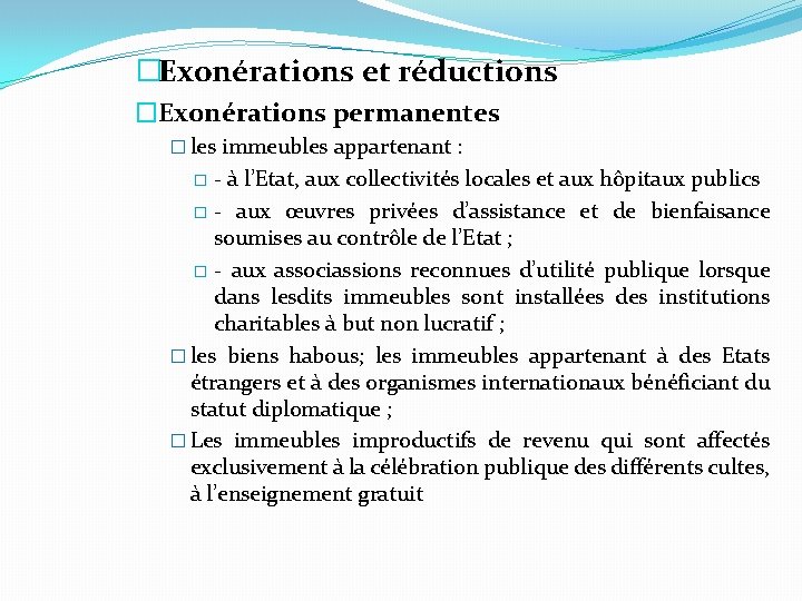 �Exonérations et réductions �Exonérations permanentes � les immeubles appartenant : - à l’Etat, aux