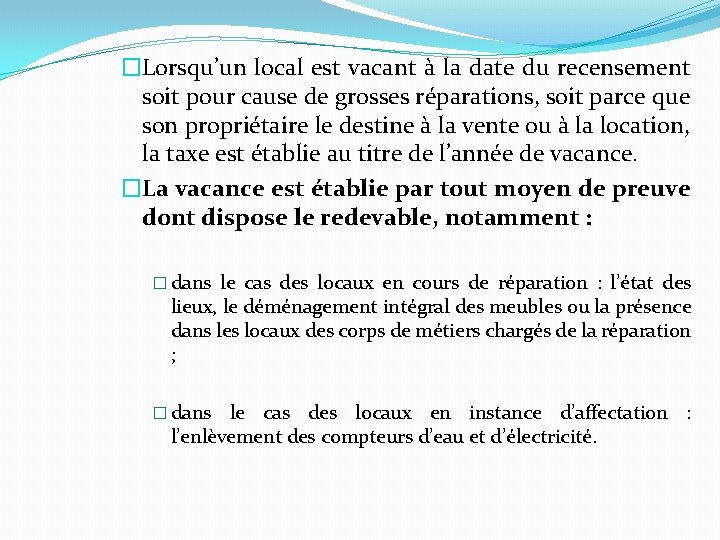 �Lorsqu’un local est vacant à la date du recensement soit pour cause de grosses