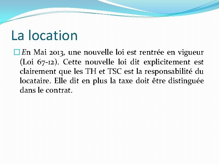 La location � En Mai 2013, une nouvelle loi est rentrée en vigueur (Loi