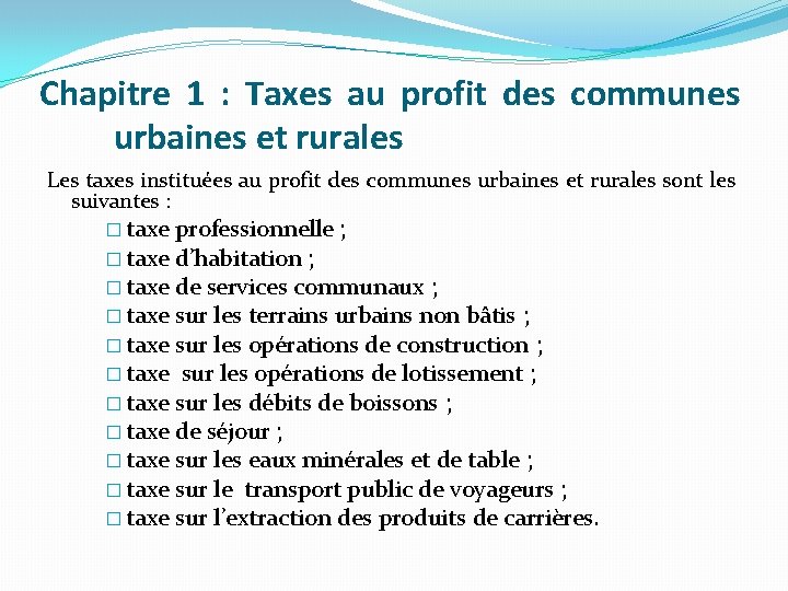 Chapitre 1 : Taxes au profit des communes urbaines et rurales Les taxes instituées