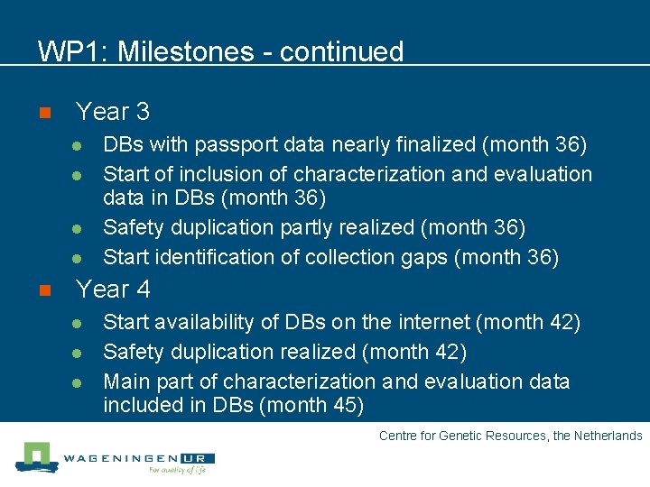 WP 1: Milestones - continued n Year 3 l l n DBs with passport