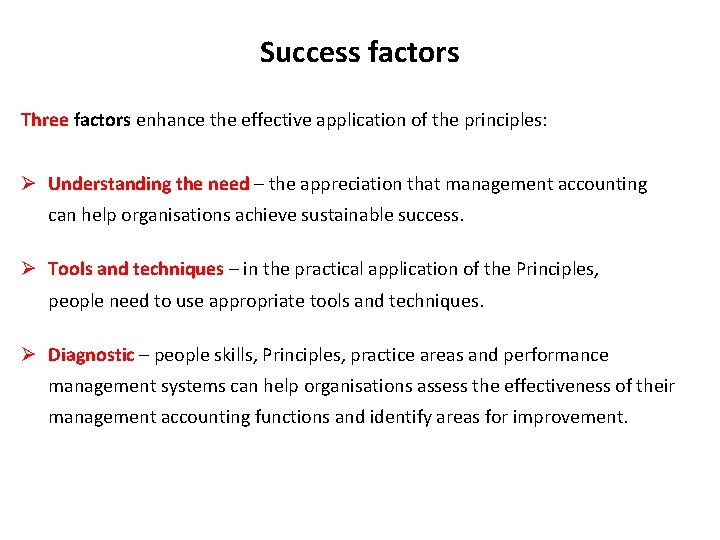 Success factors Three factors enhance the effective application of the principles: Ø Understanding the