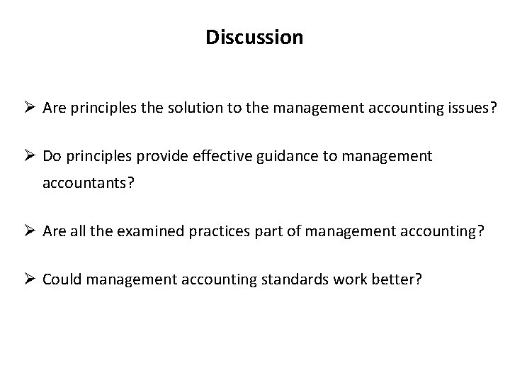 Discussion Ø Are principles the solution to the management accounting issues? Ø Do principles