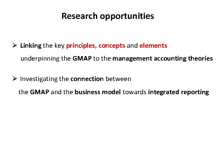 Research opportunities Ø Linking the key principles, concepts and elements underpinning the GMAP to