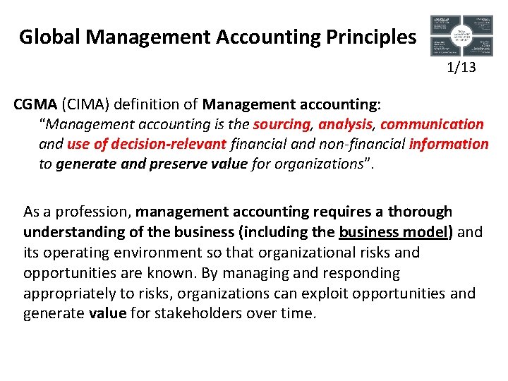 Global Management Accounting Principles 1/13 CGMA (CIMA) definition of Management accounting: “Management accounting is