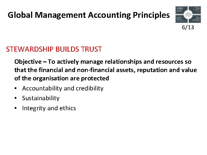 Global Management Accounting Principles 6/13 STEWARDSHIP BUILDS TRUST Objective – To actively manage relationships