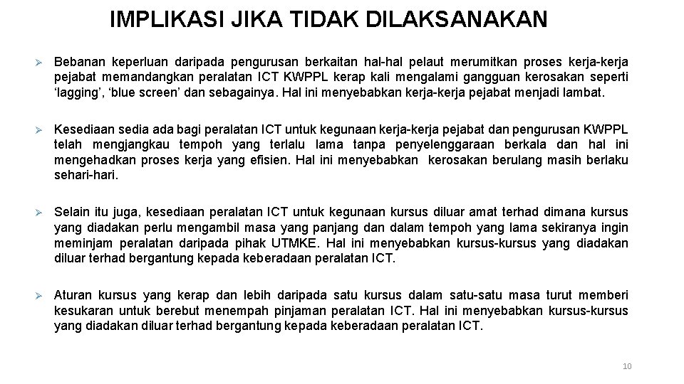 IMPLIKASI JIKA TIDAK DILAKSANAKAN Ø Bebanan keperluan daripada pengurusan berkaitan hal-hal pelaut merumitkan proses