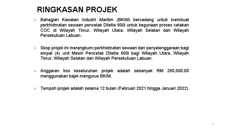 RINGKASAN PROJEK Ø Bahagian Kawalan Industri Maritim (BKIM) bercadang untuk membuat perkhidmatan sewaan pencetak