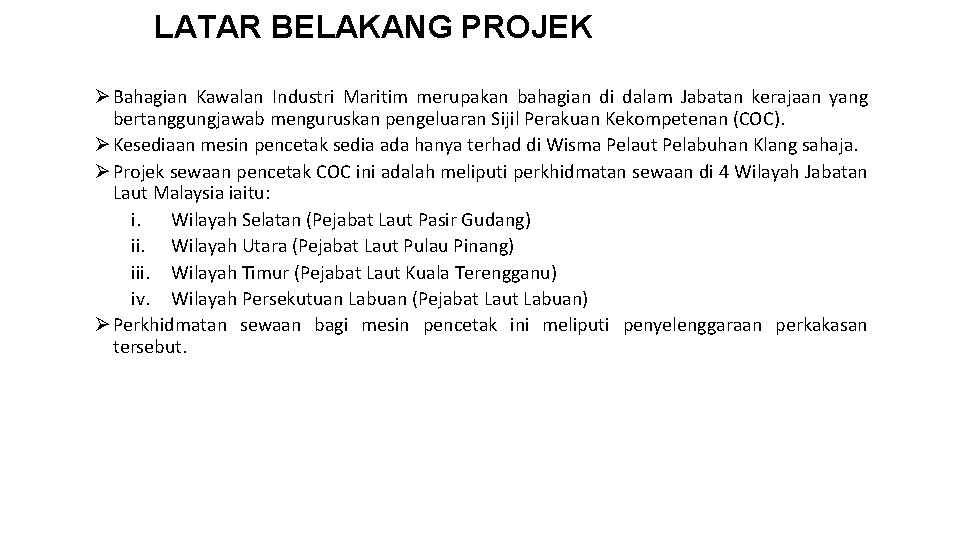 LATAR BELAKANG PROJEK Ø Bahagian Kawalan Industri Maritim merupakan bahagian di dalam Jabatan kerajaan