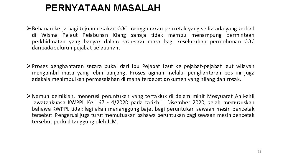 PERNYATAAN MASALAH Ø Bebanan kerja bagi tujuan cetakan COC menggunakan pencetak yang sedia ada