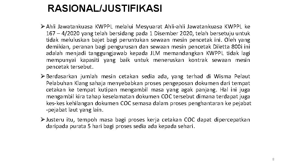 RASIONAL/JUSTIFIKASI Ø Ahli Jawatankuasa KWPPL melalui Mesyuarat Ahli-ahli Jawatankuasa KWPPL ke 167 – 4/2020