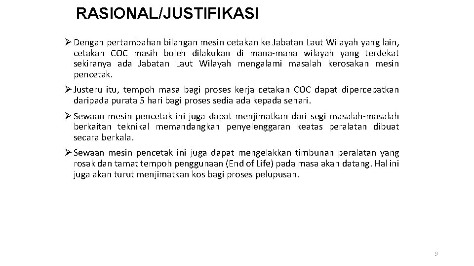 RASIONAL/JUSTIFIKASI Ø Dengan pertambahan bilangan mesin cetakan ke Jabatan Laut Wilayah yang lain, cetakan