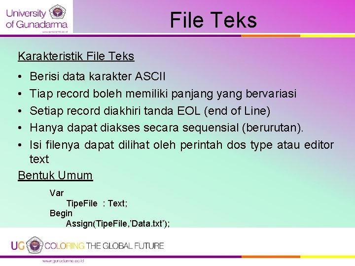 File Teks Karakteristik File Teks • • • Berisi data karakter ASCII Tiap record