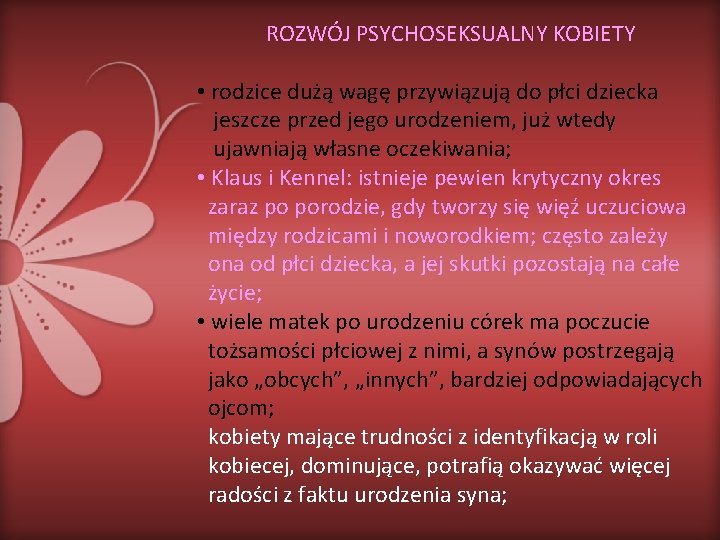 ROZWÓJ PSYCHOSEKSUALNY KOBIETY • rodzice dużą wagę przywiązują do płci dziecka jeszcze przed jego