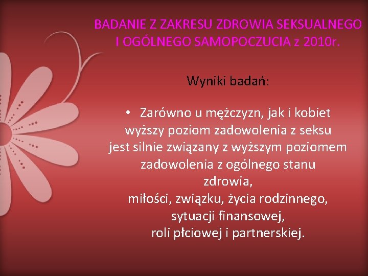 BADANIE Z ZAKRESU ZDROWIA SEKSUALNEGO I OGÓLNEGO SAMOPOCZUCIA z 2010 r. Wyniki badań: •