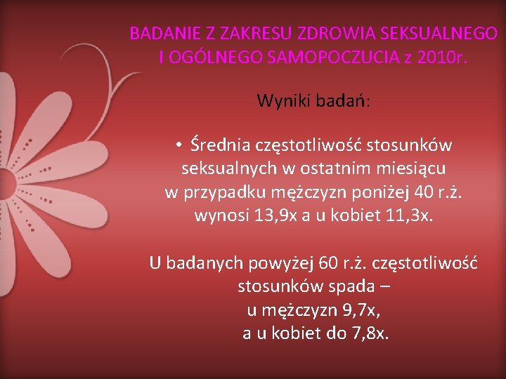 BADANIE Z ZAKRESU ZDROWIA SEKSUALNEGO I OGÓLNEGO SAMOPOCZUCIA z 2010 r. Wyniki badań: •