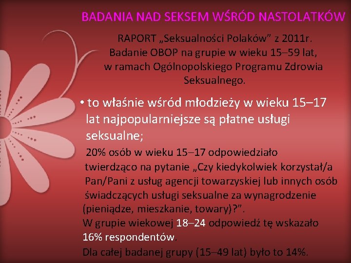 BADANIA NAD SEKSEM WŚRÓD NASTOLATKÓW RAPORT „Seksualności Polaków” z 2011 r. Badanie OBOP na