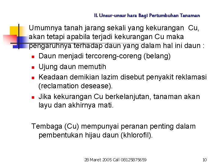 II. Unsur-unsur hara Bagi Pertumbuhan Tanaman Umumnya tanah jarang sekali yang kekurangan Cu, akan